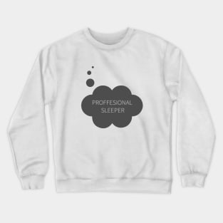 Professional sleeper Crewneck Sweatshirt